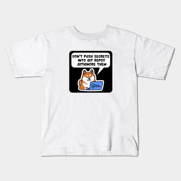 Secure Coding Shiba Inu Don't Push Secrets into Git Repo Gitignore Them Kids T-Shirt by FSEstyle